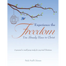 Experience the Freedom You Already Have in Christ: A personal or small group study for very tired Christians