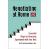 Negotiating at Home: Essential Steps for Reaching Agreement with Your Kids