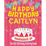 Happy Birthday Caitlyn - The Big Birthday Activity Book: (Personalized Children's Activity Book)