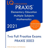 PRAXIS Elementary Education Multiple Subjects Mathematics: Two Full Practice Exam - Updated Exam Questions - Free Online Tutoring