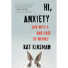 Hi, Anxiety: Life with a Bad Case of Nerves