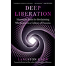 Deep Liberation: Shamanic Tools for Reclaiming Wholeness in a Culture of Trauma
