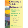 Creating a Spiritual Retirement: A Guide to the Unseen Possibilities in Our Lives