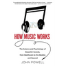 How Music Works: The Science and Psychology of Beautiful Sounds, from Beethoven to the Beatles and Beyond [With CD (Audio)]