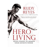 Hero Living: Seven Strides to Awaken Your Infinite Power