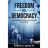 Freedom vs. Democracy: The Supreme Court May Be Our Last Hope