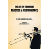 The Art of Trombone Practice & Performance