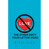 Love, The Other Dirty Four-Letter Word