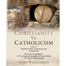 We Agree! The Tomb Is Open CHRISTIANITY VS. CATHOLICISM: Cross vs. Eucharist, Mary, Sacraments and Sacramentals Reference & Apologetic w/Contemporary