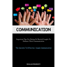 Communication: Important Tips For Dating Or Married Couples To Enhance Their Communication (The Secrets To Effective Couple Communication)