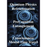 Quantum Physics, Retrocausation, PreCognition, Entanglement, Consciousness, Men