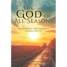 The God of All Seasons: For Normal and Common People Like Us