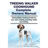 Treeing Walker Coonhound Complete Owners Manual. Treeing Walker Coonhound book for care, costs, feeding, grooming, health and training.