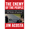 The Enemy of the People: A Dangerous Time to Tell the Truth in America