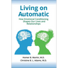 Living on Automatic: How Emotional Conditioning Shapes Our Lives and Relationships
