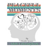 Peaceful Moments: Coloring Book for Adults
