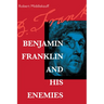 Benjamin Franklin and His Enemies
