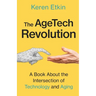The AgeTech Revolution: A Book about the Intersection of Aging and Technology