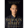 Shaolin Spirit: The Way to Self-Mastery