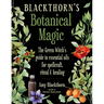 Blackthorn's Botanical Magic: The Green Witch's Guide to Essential Oils for Spellcraft, Ritual & Healing