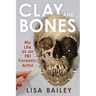 Clay and Bones: My Life as an FBI Forensic Artist