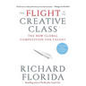 The Flight of the Creative Class: The New Global Competition for Talent