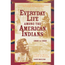 Everyday Life Among The American Indians 1800-1900