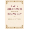 Early Christianity and the Roman Law