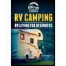 RV Camping: RV Living for Beginners