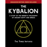 The Kybalion: A Study of The Hermetic Philosophy of Ancient Egypt and Greece [Enhanced]