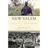 New Salem: A History of Lincoln's Alma Mater