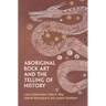 Aboriginal Rock Art and the Telling of History