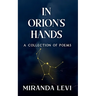 In Orion's Hands: A collection of poems