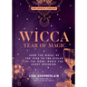 Wicca Year of Magic: From the Wheel of the Year to the Cycles of the Moon, Magic for Every Occasion