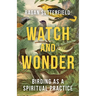 Watch and Wonder: Birding as a Spiritual Practice