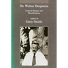 On Walter Benjamin: Critical Essays and Recollections
