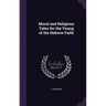 Moral and Religious Tales for the Young of the Hebrew Faith