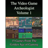 The Video Game Archeologist: Volume 1