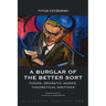 A Burglar of the Better Sort: Poems, Dramatic Works, Theoretical Writings