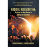 Radical Regeneration: Birthing the New Human in the Age of Extinction