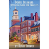 Dover, Delaware: Historical Guide for Travelers
