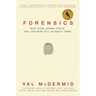 Forensics: What Bugs, Burns, Prints, Dna, and More Tell Us about Crime
