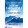 Inner Excellence: Train Your Mind for Extraordinary Performance and the Best Possible Life