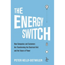 The Energy Switch: How Companies and Customers Are Transforming the Electrical Grid and the Future of Power
