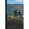 Report on the Affairs of British North America