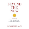Beyond the Now: Essays on the Heart of Nonduality