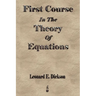 First Course In The Theory Of Equations
