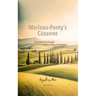 Merleau-Ponty's Cézanne: On Doubt of the Thought and the Infinity of Perception