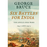 Six Battles for India: Anglo-Sikh Wars, 1845-46 and 1848-49