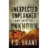 Unexpected Unplanned and into the Unknown